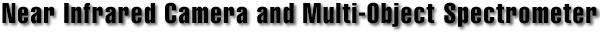 Near Infrared Camera and Multi-Object Spectrometer